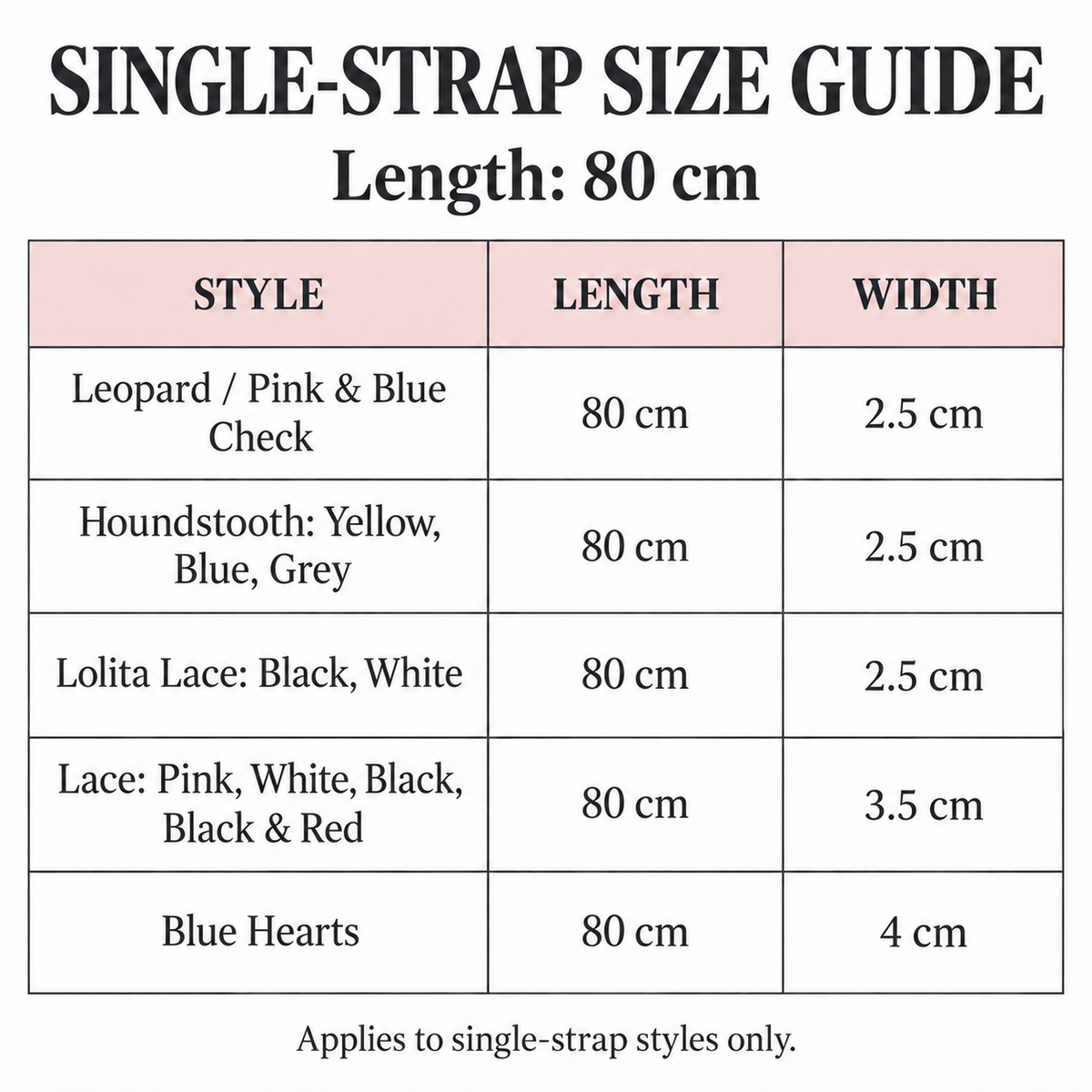 Single-strap size guide: length 80 cm; widths 2.5 cm, 3.5 cm or 4 cm according to style; not applicable to three-way styles